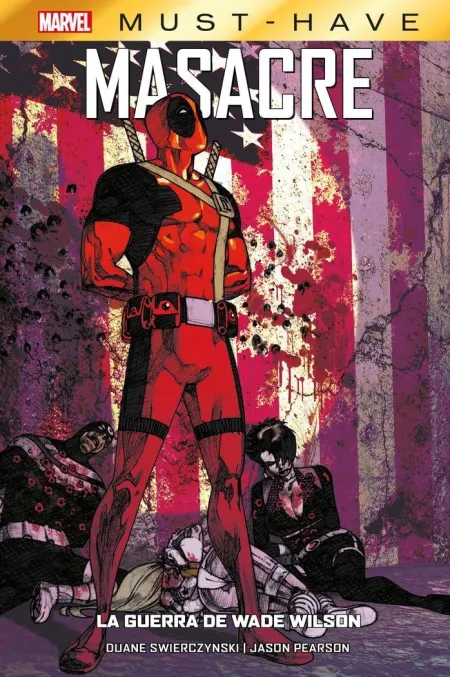 Marvel Must-Have. Masacre: la Guerra de Wade Wilson
