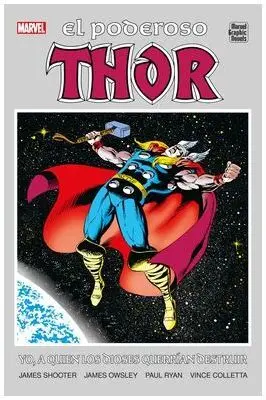 Marvel Graphic Novels. El Poderoso Thor. Yo, a Quien los Dioses Querrían Destruir
