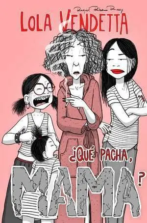 Lola Vendetta. ¿Que Pacha, Mama?
