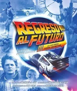 Regreso Al Futuro: la Historia Visual Definitiva - Edición Expandida