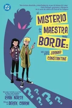 Dc Young Adults. el Misterio de la Maestra Mas Borde:un Caso para Johnny Constantine
